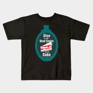 Slice to the Dead Center of the Cake Kids T-Shirt